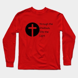 Through the Shadows, Into the Light Long Sleeve T-Shirt